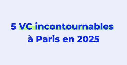 5 VC incontournables à Paris pour votre Startup en 2025